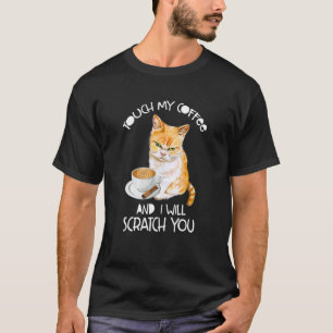 Cat Ouch My Coffee And I Will Scratch You T-Shirt