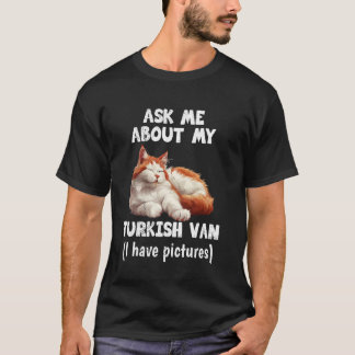 Cat Owner ASK ME ABOUT MY TURKISH VAN Funny Cat Mo T-Shirt