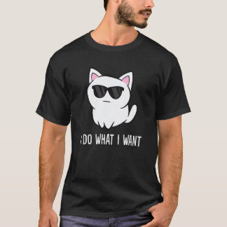 Cat Owner I Do What I Want Funny Cat T-Shirt