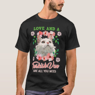 Cat Owner LOVE AND A TURKISH VAN ARE ALL YOU NEED  T-Shirt