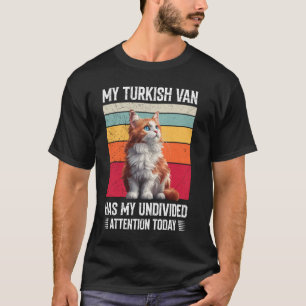 Cat Owner MY TURKISH VAN HAS MY ATTENTION Vintage T-Shirt