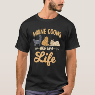 Cat Owner Quote Maine Coons Are My Life Maine Coon T-Shirt