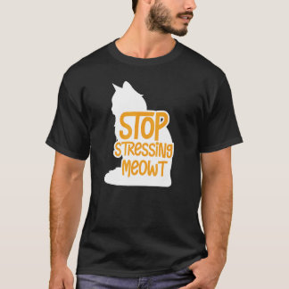 Cat Owner Stop Stressing Meowt Pet Cat T-Shirt