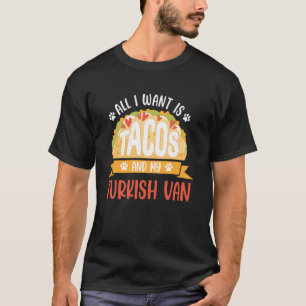 Cat Owners ALL I WANT IS TACOS AND TURKISH VAN Tac T-Shirt