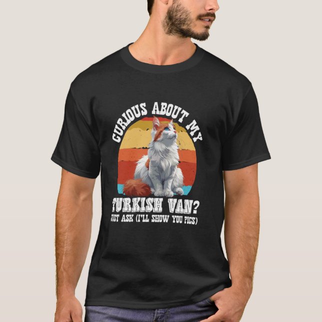 Cat Owners CURIOUS ABOUT MY TURKISH VAN Funny T-Shirt (Front)