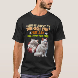 Cat Owners CURIOUS ABOUT MY TURKISH VAN Funny T-Shirt