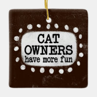 Cat Owners Have More Fun Ornament