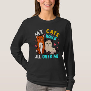 Cat Owners My Cats Walk All Over Me Love Cats T-Shirt