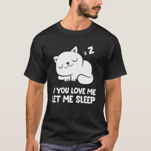 Cat Pajama If You Love Me Let Me Sleep T-Shirt