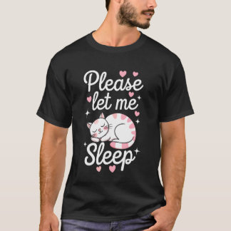 Cat Please Let Me Sleep Kitten Cute Cats T-Shirt
