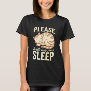 Cat Please Let Me Sleep Kitten Cute Cats T-Shirt