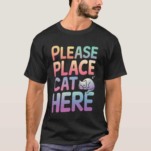 Cat Please Place Cat Here T-Shirt (Front)
