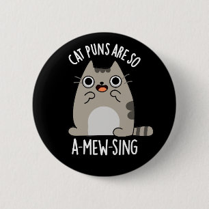 Cat Puns Are So A-mew-sing Animal Pun Dark BG 6 Cm Round Badge