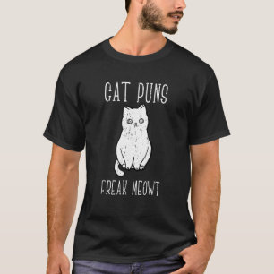 Cat Puns Freak Meowt  cat T-Shirt