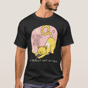 Cat Puns Freak Meowt I'm Really Not Kitten Cat T-Shirt