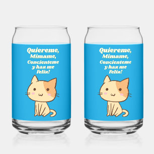 Cat quote quiereme mimame y hazme feliz can glass