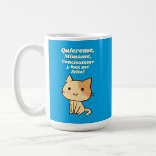 Cat quote quiereme mimame y hazme feliz coffee mug