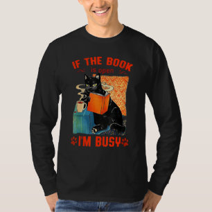 Cat Read Books If The Book Is Open Im Busy Cute Te T-Shirt