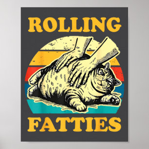 Cat Rolling Fatties Funny For Men Women  Poster