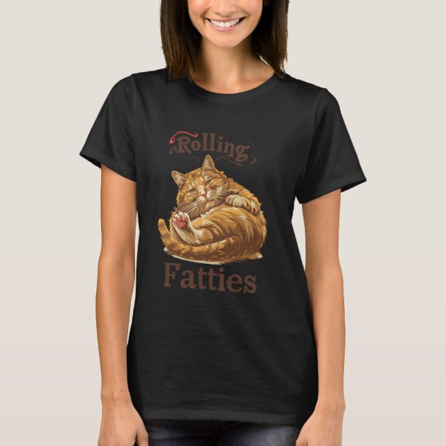 Cat Rolling Fatties Humour Meme T-Shirt (Front)