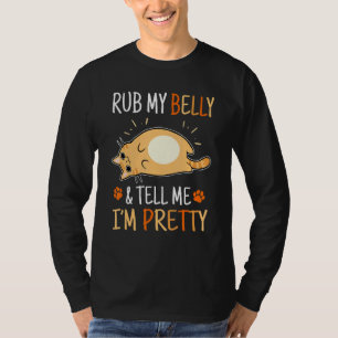 Cat Rub My Belly Tell Me I'm Pretty Pet T-Shirt