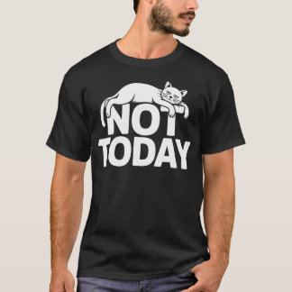 Cat Saying Not Today Office Cats Remote Worker T-Shirt
