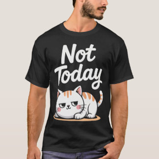 Cat Saying Not Today Office Cats Remote Worker T-Shirt