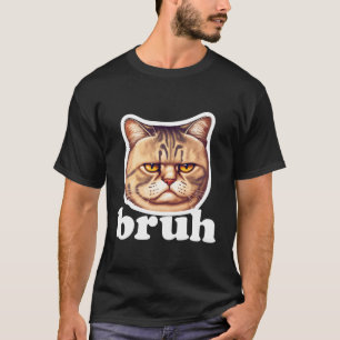Cat Says Bruh Â€“ Adorable Pet Cat Humour T-Shirt