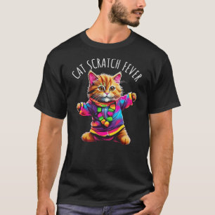 Cat Scratch Fever Funny Cute Colorful Dancing Cat T-Shirt