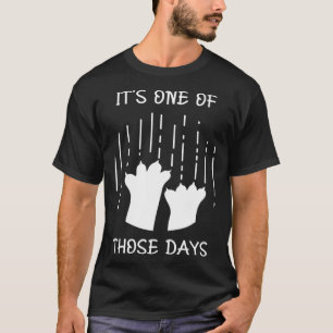 Cat Scratching Wall  It s One of Those Days T-Shirt