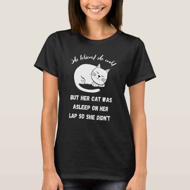 Cat She Believed She Could Crazy Cat Gag T-Shirt (Front)