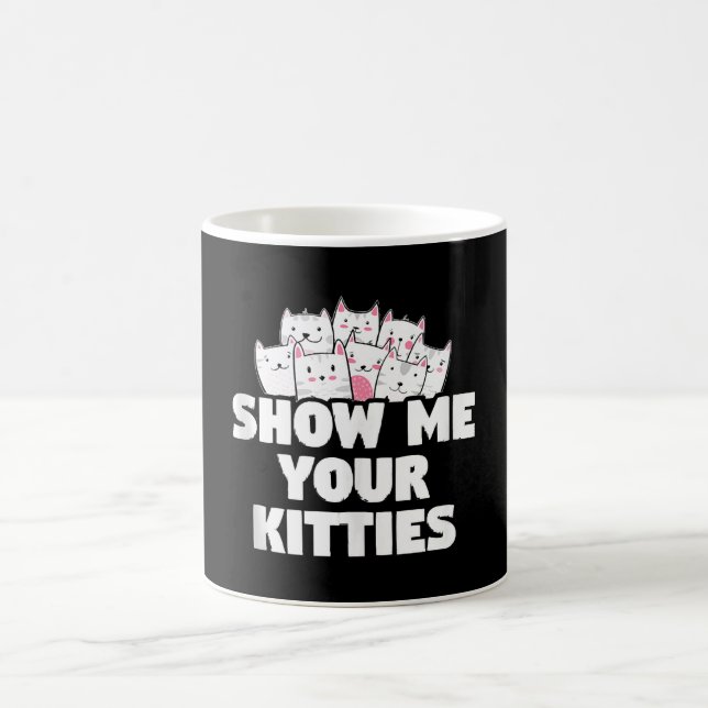 Cat Show Me Your Kitties Coffee Mug (Center)