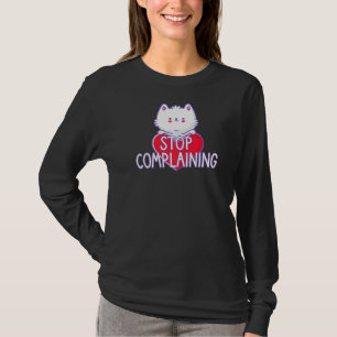 Cat Sign Stop Complaining T-Shirt