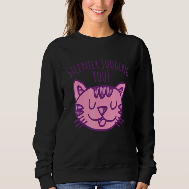 Cat  Silently Judging You  Hilarious Cat Saying Sweatshirt (Front)