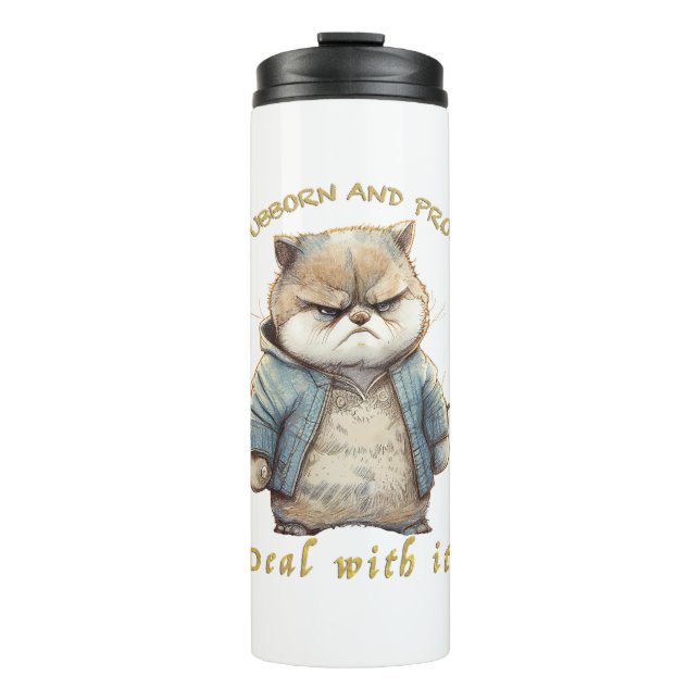 Cat Stubborn Deal With It Cute Adorable Funny  Thermal Tumbler (Front)