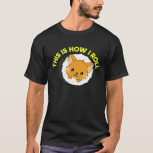 Cat Sushi So Roll Ich T-Shirt