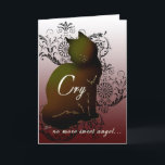 Cat sympathy card loss of pet cat cry no more card<br><div class="desc">Cat sympathy card loss of pet cat cry no more sweet angel grief grieving condolences. "vCry no more, sweet angel...  In the quietness of your heart,  you know I will always be. Keep me treasured inside until we meet again. I'm sorry for your loss of your cat. May you find comfort...</div>