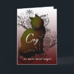 Cat sympathy card loss of pet cat cry no more card<br><div class="desc">Cat sympathy card loss of pet cat cry no more sweet angel grief grieving condolences. "vCry no more, sweet angel...  In the quietness of your heart,  you know I will always be. Keep me treasured inside until we meet again. I'm sorry for your loss of your cat. May you find comfort...</div>