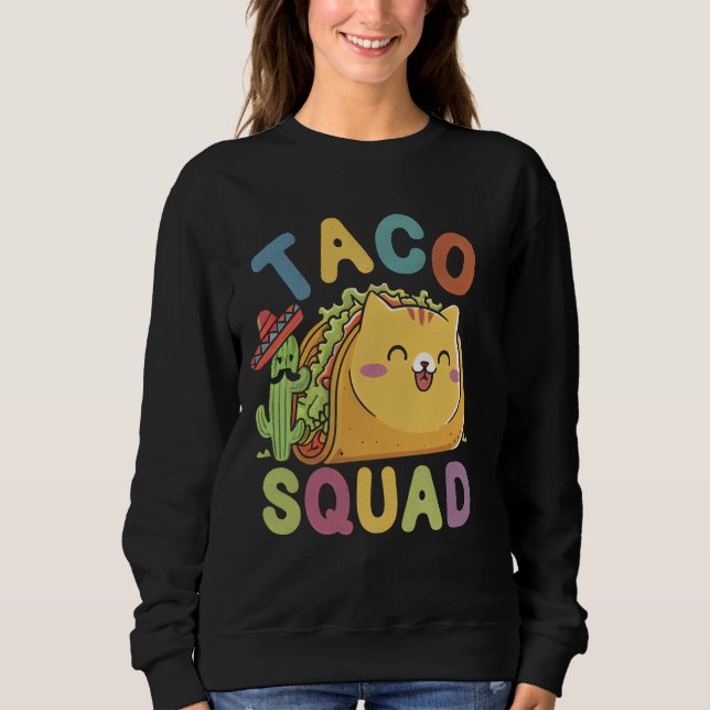 Cat Taco Squad Cinco De Mayo Mexican Party Fiesta  Sweatshirt (Front)