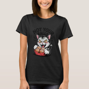 Cat Takoyaki Not Your Balls 1 T-Shirt