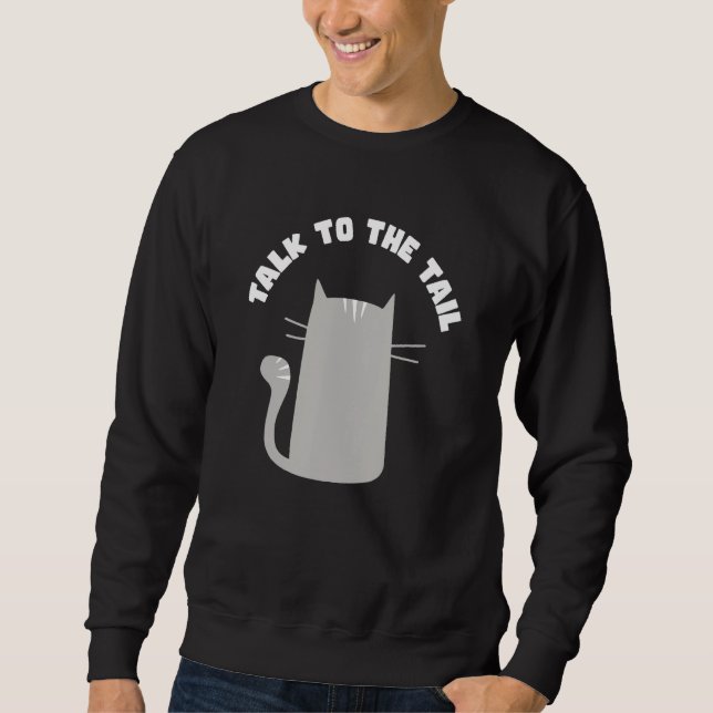 Cat Talk to the Tail Cat Person Sweatshirt (Front)