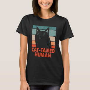 Cat Tamed Human Cat  Friends Kitten Buddy Dad Joke T-Shirt