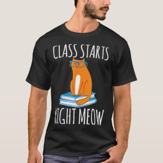 Cat Teacher  Class Starts Right Meow Cats Lover Gi T-Shirt