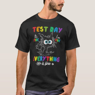 Cat Test Day It s Fine I m Fine Everything is Fine T-Shirt