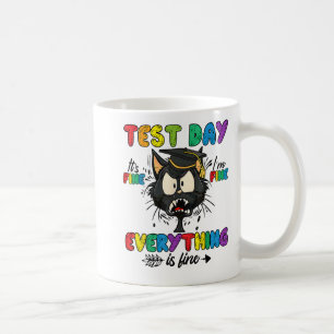 Cat Test Day It's Fine Im Fine Everything Is Fine Coffee Mug