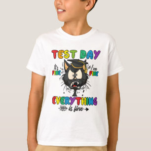Cat Test Day It's Fine Im Fine Everything Is Fine T-Shirt
