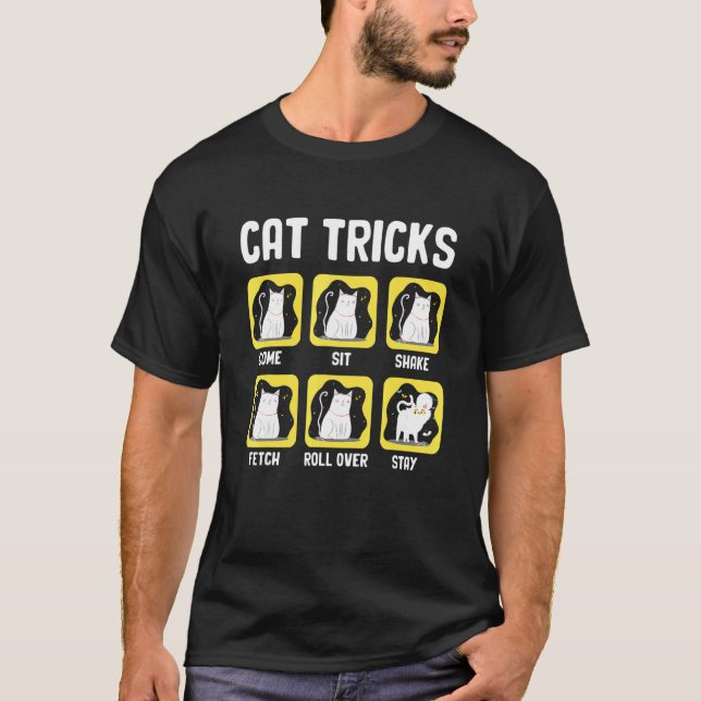 Cat Tricks Come Sit Shake Fetch Roll Over Stay 1 T-Shirt (Front)