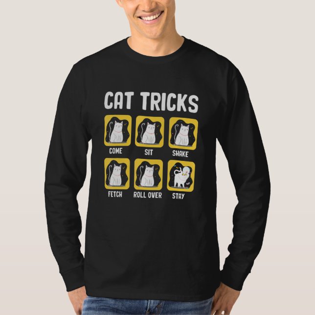 Cat Tricks Come Sit Shake Fetch Roll Over Stay 1 T-Shirt (Front)