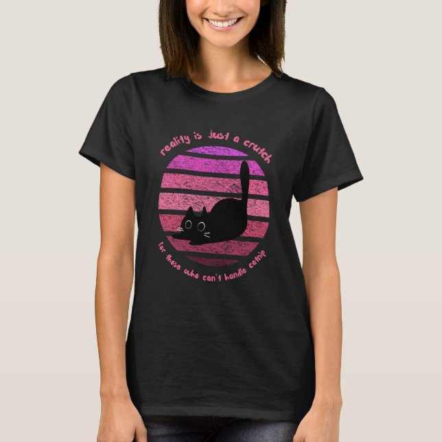 Cat TShirt - reality is a crutch (Front)