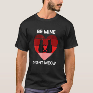 Cat Valentines Day Be Mine Meow Cat T-Shirt